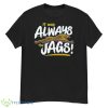 It was always the Jags Jacksonville Jaguars football shirt - G500 Men’s Classic T-Shirt
