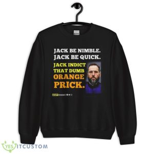 Jack smith Jack be nimble Jack be quick Jack indict that dumb orange prick shirt 8 Jack smith Jack be nimble Jack be quick Jack indict that dumb orange prick shirt - Unisex Crewneck Sweatshirt