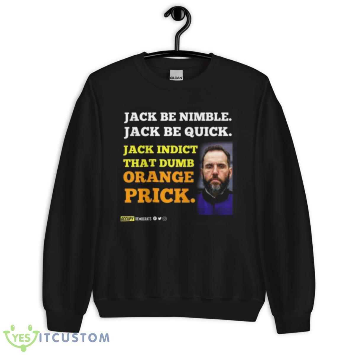 Jack smith Jack be nimble Jack be quick Jack indict that dumb orange prick shirt 3 Jack smith Jack be nimble Jack be quick Jack indict that dumb orange prick shirt - Unisex Crewneck Sweatshirt