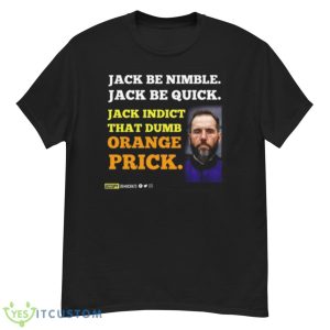Jack smith Jack be nimble Jack be quick Jack indict that dumb orange prick shirt - G500 Men’s Classic T-Shirt