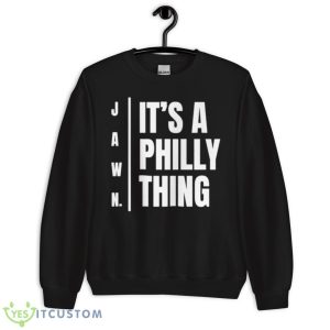 Jawn It’s A Philly Thing Shirt - Unisex Crewneck Sweatshirt