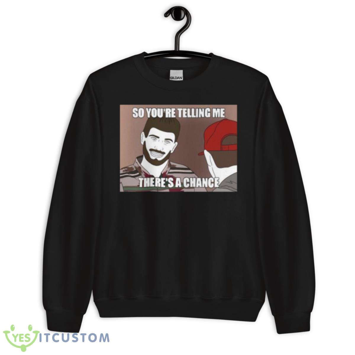 Jimmy Garoppolo so you’re telling me there’s a chance shirt 3 Jimmy Garoppolo so you’re telling me there’s a chance shirt - Unisex Crewneck Sweatshirt
