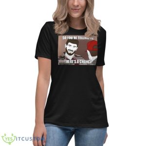 Jimmy Garoppolo so you’re telling me there’s a chance shirt 11 Jimmy Garoppolo so you’re telling me there’s a chance shirt - Women's Relaxed Short Sleeve Jersey Tee