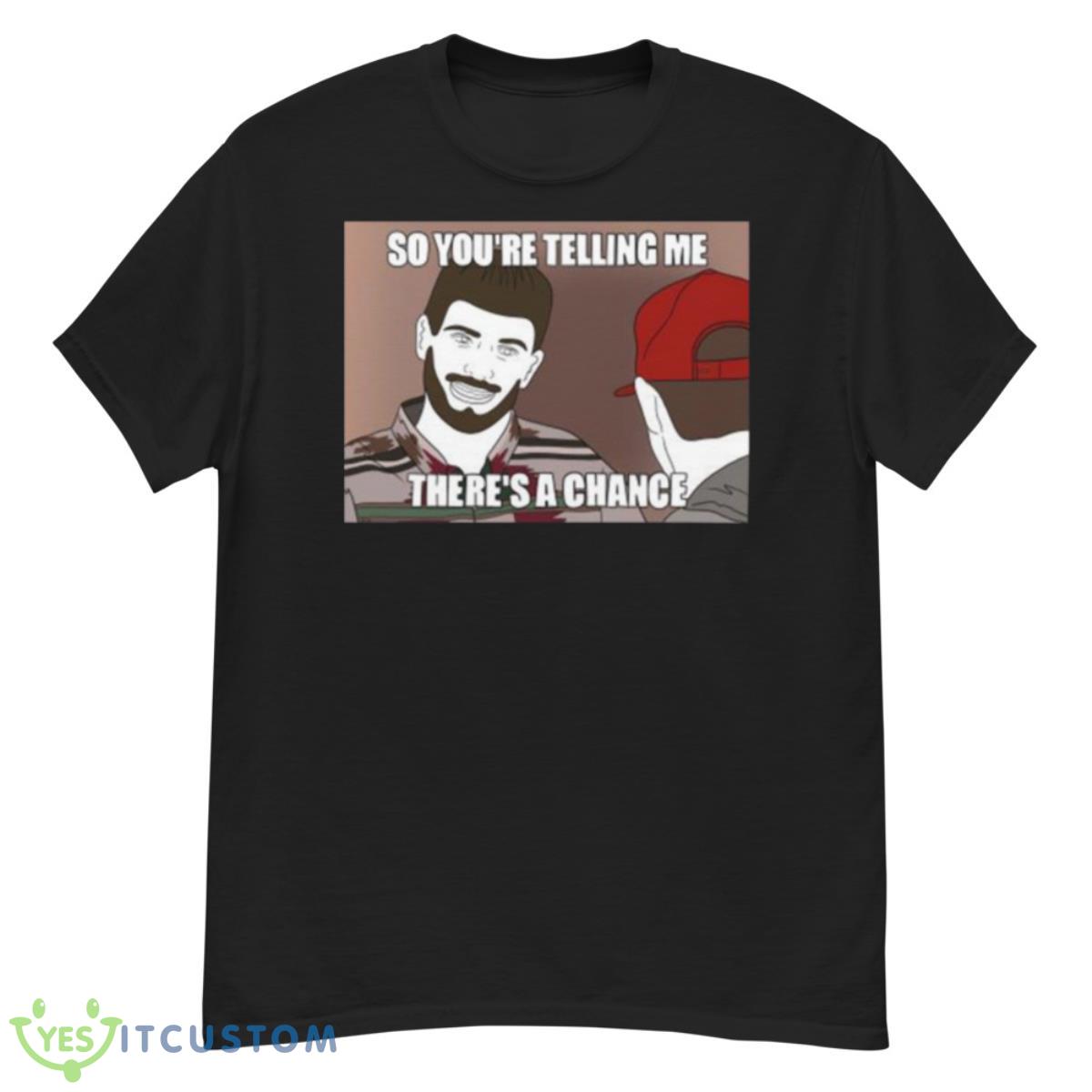 Jimmy Garoppolo so you’re telling me there’s a chance shirt 12 Jimmy Garoppolo so you’re telling me there’s a chance shirt - G500 Men’s Classic T-Shirt