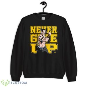 John Cena Never Give Up 2023 SHirt 8 John Cena Never Give Up 2023 SHirt - Unisex Crewneck Sweatshirt