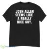 Josh Allen seems like a really nice guy shirt - G500 Men’s Classic T-Shirt