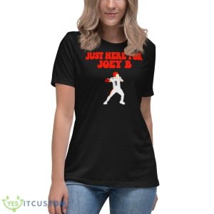 Just Here For Joey B Shirt 11 Just Here For Joey B Shirt - Women's Relaxed Short Sleeve Jersey Tee