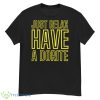 Just Relax Have A Dorite Shirt - G500 Men’s Classic T-Shirt