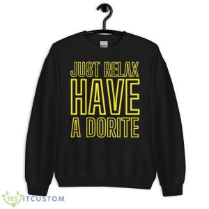 Just Relax Have A Dorite Shirt 8 Just Relax Have A Dorite Shirt - Unisex Crewneck Sweatshirt