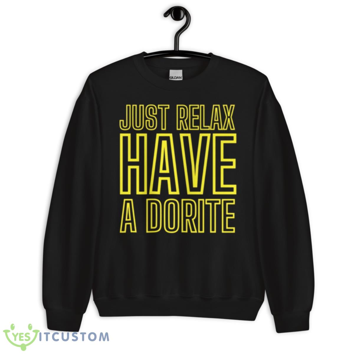Just Relax Have A Dorite Shirt 3 Just Relax Have A Dorite Shirt - Unisex Crewneck Sweatshirt