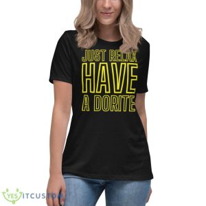 Just Relax Have A Dorite Shirt 11 Just Relax Have A Dorite Shirt - Women's Relaxed Short Sleeve Jersey Tee