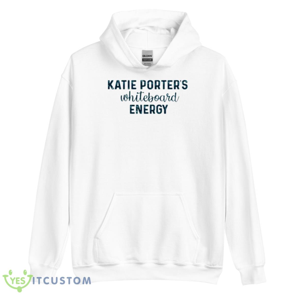 Katie Porters Whiteboard Energy Shirt 11 Katie Porters Whiteboard Energy Shirt - Unisex Heavy Blend Hooded Sweatshirt