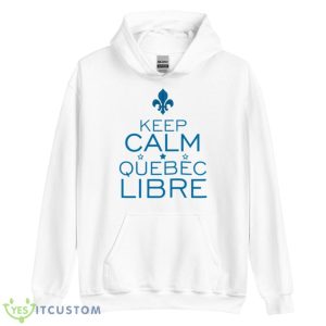 Keep Calm Quebec Libre Shirt 7 Keep Calm Quebec Libre Shirt - Unisex Heavy Blend Hooded Sweatshirt