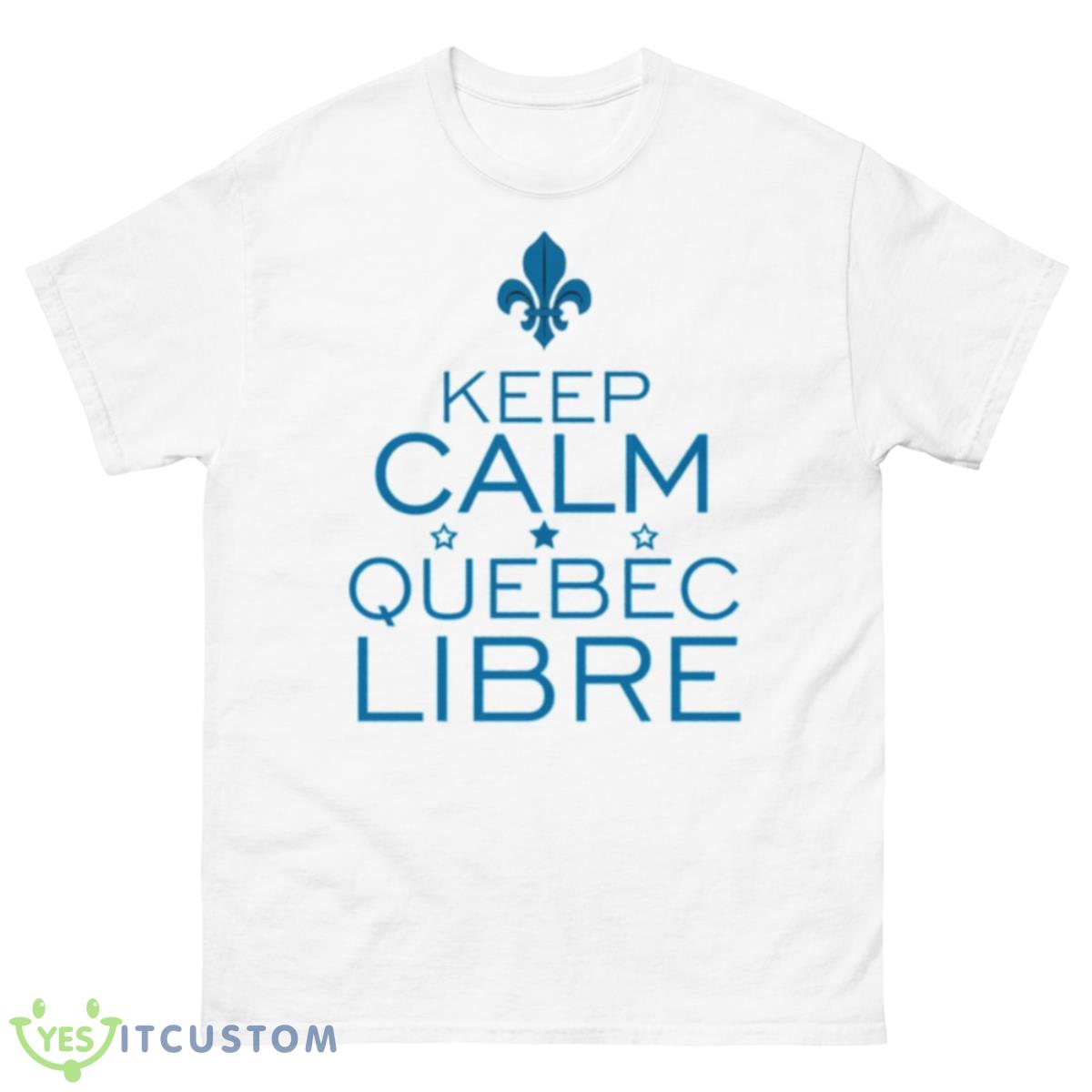 Keep Calm Quebec Libre Shirt 10 Keep Calm Quebec Libre Shirt - 500 Men’s Classic Tee Gildan