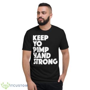 Keep your pimp hand strong shirt 7 Keep your pimp hand strong shirt - Short Sleeve T-Shirt