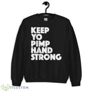 Keep your pimp hand strong shirt 8 Keep your pimp hand strong shirt - Unisex Crewneck Sweatshirt