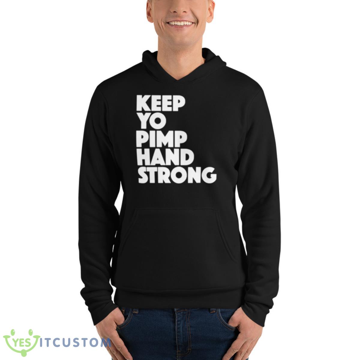 Keep your pimp hand strong shirt 4 Keep your pimp hand strong shirt - Unisex Fleece Pullover Hoodie
