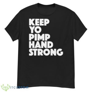 Keep your pimp hand strong shirt - G500 Men’s Classic T-Shirt