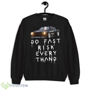 Ken Block 43 Do Fast Risk Every Thang Shirt - Unisex Crewneck Sweatshirt