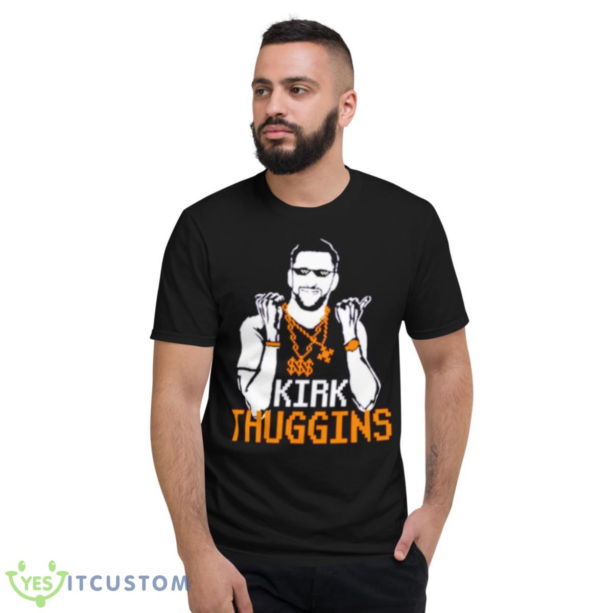 Kirk Thugginns Shirt 13 Kirk Thugginns Shirt - Short Sleeve T-Shirt