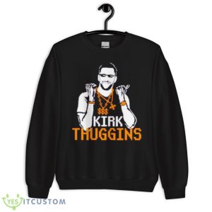 Kirk Thugginns Shirt 8 Kirk Thugginns Shirt - Unisex Crewneck Sweatshirt