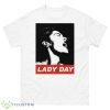 Lady Day Billie Holiday shirt - 500 Men’s Classic Tee Gildan