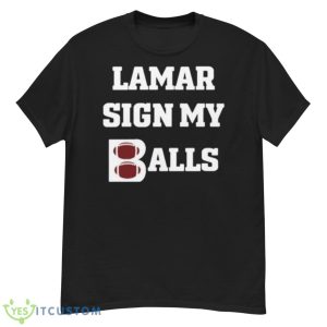 Lamar Sign My Balls Shirt - G500 Men’s Classic T-Shirt