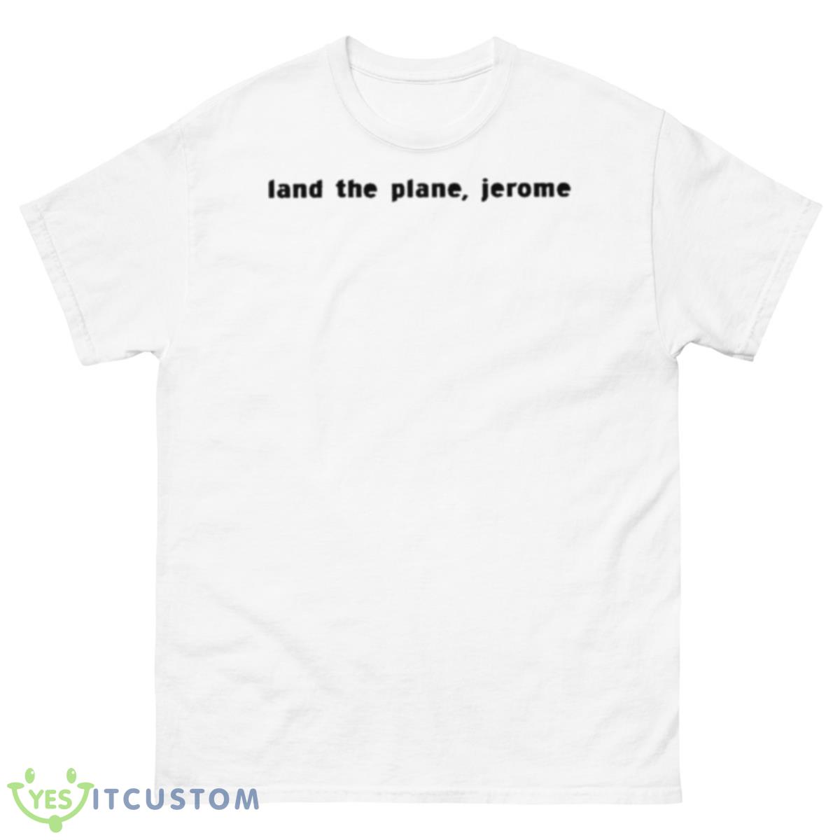 Land The Plane Jerome Shirt 8 Land The Plane Jerome Shirt - 500 Men’s Classic Tee Gildan