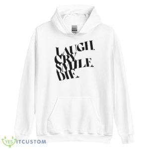 Laugh Cry Smile Die Shirt - Unisex Heavy Blend Hooded Sweatshirt