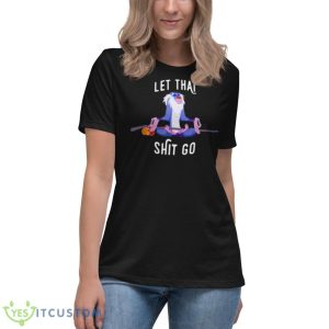 let that shit go Rafiki shirt 11 let that shit go Rafiki shirt - Women's Relaxed Short Sleeve Jersey Tee