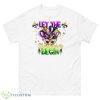 Let The Shenanigans Begin Mardi Gras Shirt - 500 Men’s Classic Tee Gildan