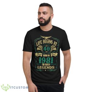 Life Begins At 40 Born In 1981 Vintage Quality The Year Of Legends Shirt - Short Sleeve T-Shirt