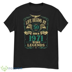 Life Begins At 50 Born In 1971 Vintage Quality The Year Of Legends Shirt - G500 Men’s Classic T-Shirt