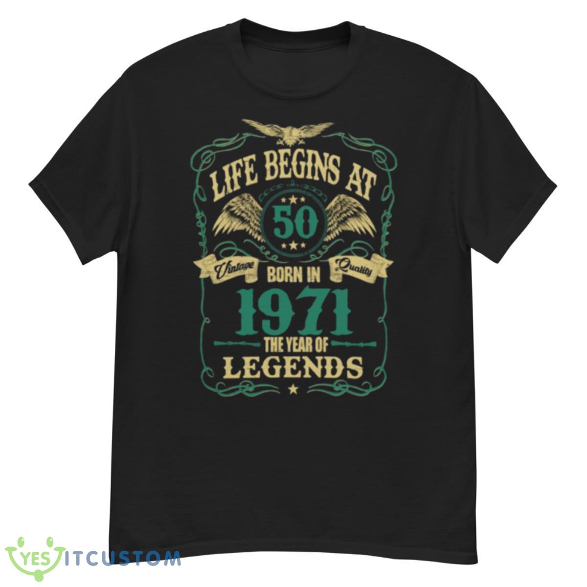 Life Begins At 50 Born In 1971 Vintage Quality The Year Of Legends Shirt 12 Life Begins At 50 Born In 1971 Vintage Quality The Year Of Legends Shirt - G500 Men’s Classic T-Shirt