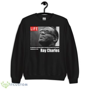 Life Ray Charles An American Musician During A Recording Session In La In 1966 shirt - Unisex Crewneck Sweatshirt