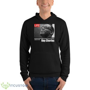 Life Ray Charles An American Musician During A Recording Session In La In 1966 shirt - Unisex Fleece Pullover Hoodie
