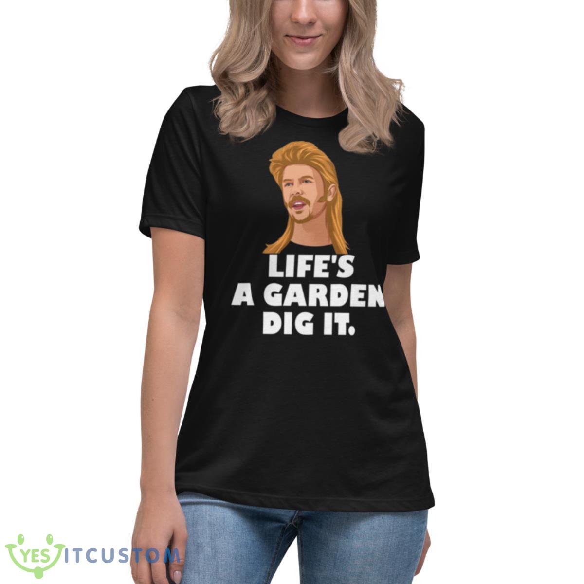 Life’s A Garden Dig It Joe Dirt Quote Shirt 6 Life’s A Garden Dig It Joe Dirt Quote Shirt - Women's Relaxed Short Sleeve Jersey Tee