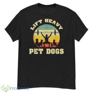 Lift Heavy Pet Dogs Retro Gift Idea For Dog Lovers Shirt - G500 Men’s Classic T-Shirt