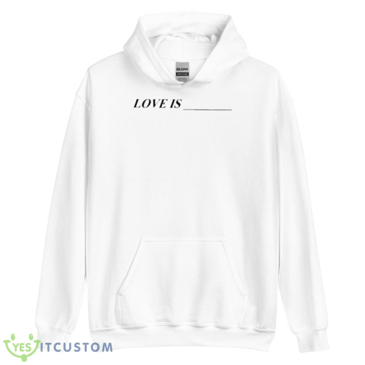 Love Is Shirt 3 Love Is Shirt - Unisex Heavy Blend Hooded Sweatshirt