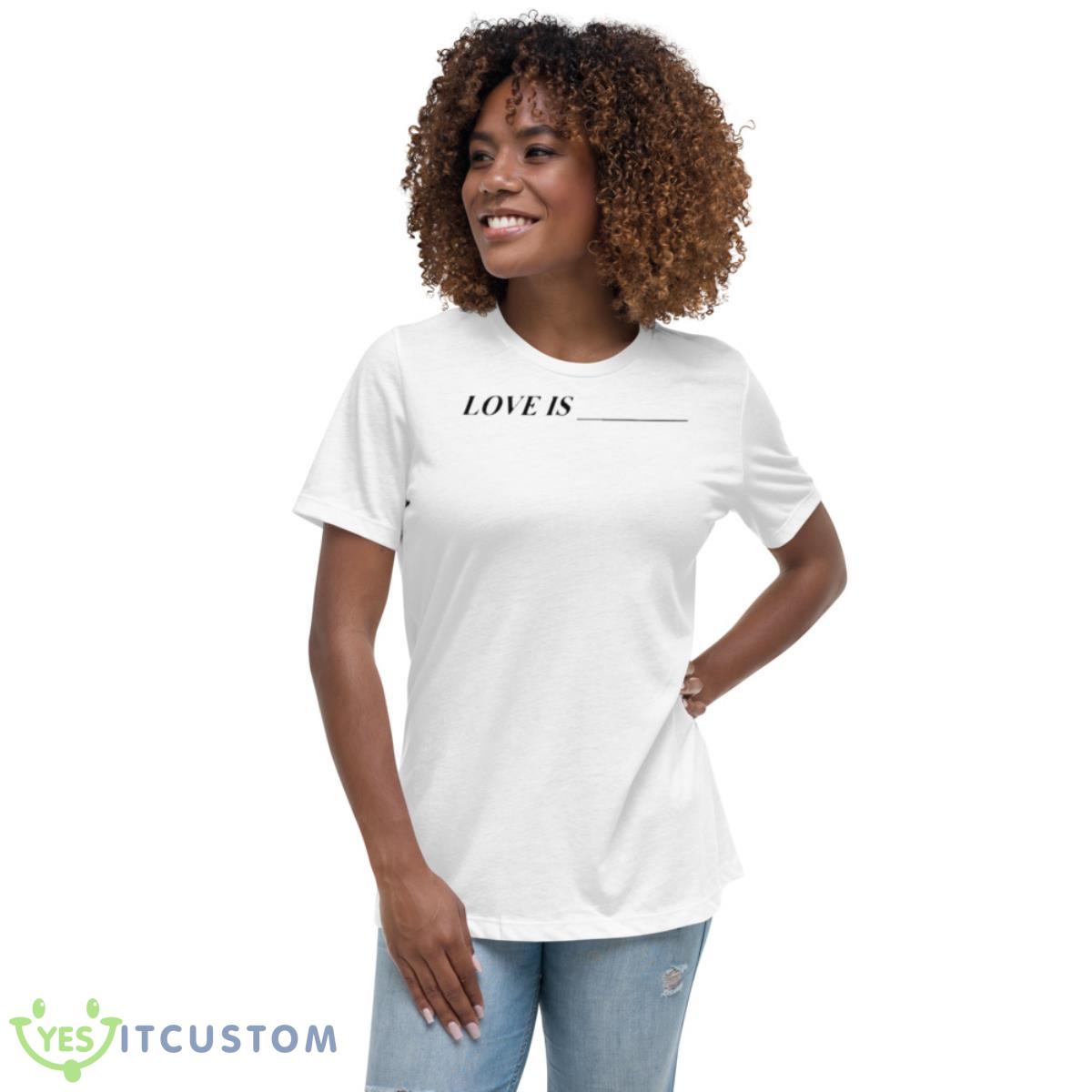 Love Is Shirt 5 Love Is Shirt - Women's Relaxed Short Sleeve Jersey Tee