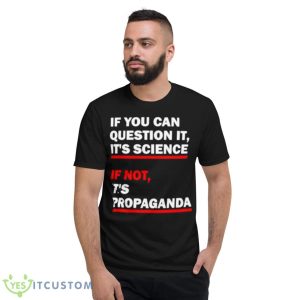Luke Rudkowski if you can question it it’s science if not it’s propaganda shirt - Short Sleeve T-Shirt