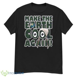 Make The Earth Cool Again Great Model shirt - G500 Men’s Classic T-Shirt