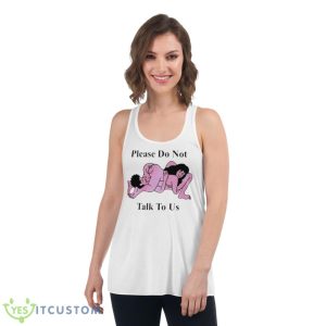 Making Love Please Do Not Talk To Us Shirt - Women's Flowy Racerback Tank