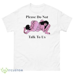 Making Love Please Do Not Talk To Us Shirt - 500 Men’s Classic Tee Gildan