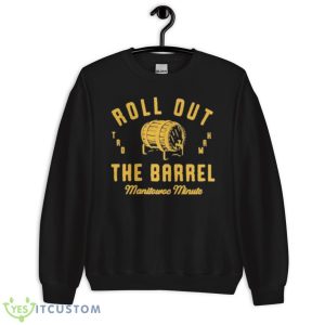 Manitowoc minute roll out the barrel shirt - Unisex Crewneck Sweatshirt