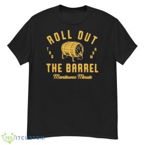 Manitowoc minute roll out the barrel shirt - G500 Men’s Classic T-Shirt