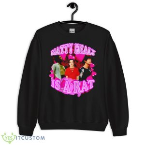 Matty Healy Is A RaShirt 8 Matty Healy Is A RaShirt - Unisex Crewneck Sweatshirt