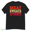 Meat Sweats No Regreats Barbecue Steak Grill Master Bbq Cool Shirt - G500 Men’s Classic T-Shirt