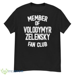 Member Of Volodymyr Zelensky Fan Club Shirt - G500 Men’s Classic T-Shirt