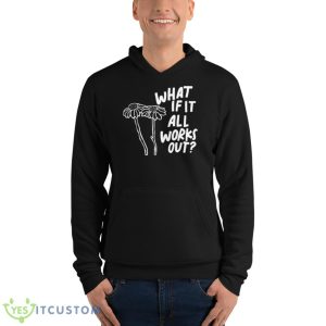 Men’s What If It All Works Out Shirt - Unisex Fleece Pullover Hoodie